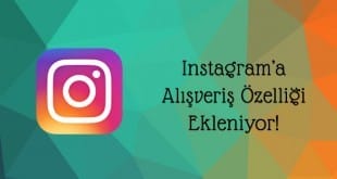 instagrama alisveris ozelligi ekleniyor zahiridunya net 310x165 - Instagram'a Alışveriş Özelliği Ekleniyor! Güvenli Alışveriş